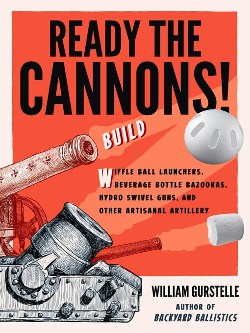 Title details for Ready the Cannons! by William Gurstelle - Wait list